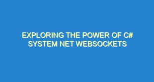Exploring the Power of C# System Net WebSockets - exploring the power of c system net websockets 2237 6 image