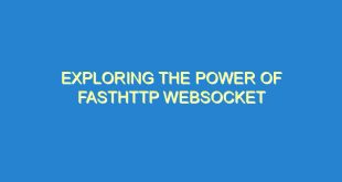 Exploring the Power of Fasthttp Websocket - exploring the power of fasthttp websocket 1297 3 image