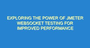 Exploring the Power of JMeter Websocket Testing for Improved Performance - exploring the power of jmeter websocket testing for improved performance 259 10 image
