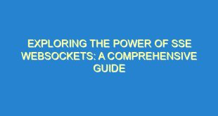 Exploring the Power of SSE Websockets: A Comprehensive Guide - exploring the power of sse websockets a comprehensive guide 687 5 image