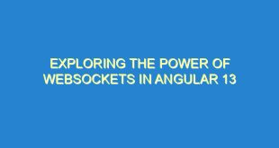 Exploring the Power of WebSockets in Angular 13 - exploring the power of websockets in angular 13 2004 5 image