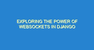 Exploring the Power of Websockets in Django - exploring the power of websockets in django 1047 10 image