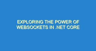 Exploring the Power of WebSockets in .NET Core - exploring the power of websockets in net core 2384 6 image