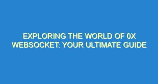 Exploring the World of 0x WebSocket: Your Ultimate Guide - exploring the world of 0x websocket your ultimate guide 3178 8 image