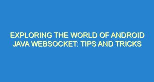 Exploring the World of Android Java Websocket: Tips and Tricks - exploring the world of android java websocket tips and tricks 1927 2 image