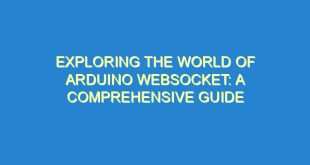 Exploring the World of Arduino WebSocket: A Comprehensive Guide - exploring the world of arduino websocket a comprehensive guide 437 3 image