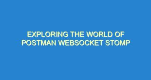 Exploring the World of Postman Websocket STOMP - exploring the world of postman websocket stomp 1811 1 image