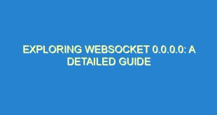 Exploring WebSocket 0.0.0.0: A Detailed Guide - exploring websocket 0 0 0 0 a detailed guide 3164 9 image