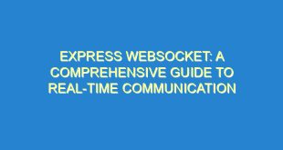 Express WebSocket: A Comprehensive Guide to Real-Time Communication - express websocket a comprehensive guide to real time communication 396 7 image