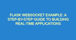 Flask Websocket Example: A Step-by-Step Guide to Building Real-Time Applications - flask websocket example a step by step guide to building real time applications 836 3 image