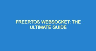 FreeRTOS WebSocket: The Ultimate Guide - freertos websocket the ultimate guide 2124 4 image