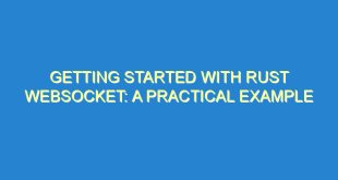 Getting Started with Rust Websocket: A Practical Example - getting started with rust websocket a practical example 325 10 image