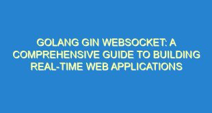 Golang Gin Websocket: A Comprehensive Guide to Building Real-Time Web Applications - golang gin websocket a comprehensive guide to building real time web applications 671 4 image