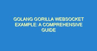 Golang Gorilla Websocket Example: A Comprehensive Guide - golang gorilla websocket example a comprehensive guide 2187 1 image