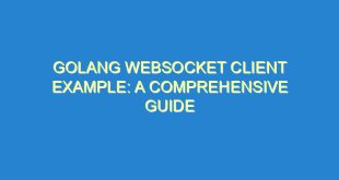 Golang Websocket Client Example: A Comprehensive Guide - golang websocket client example a comprehensive guide 2667 6 image