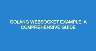 Golang WebSocket Example: A Comprehensive Guide - golang websocket example a comprehensive guide 527 4 image