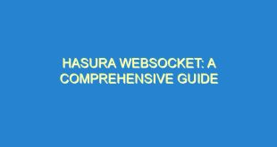 Hasura WebSocket: A Comprehensive Guide - hasura websocket a comprehensive guide 1305 7 image