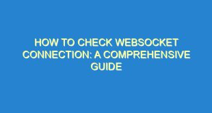 How to Check WebSocket Connection: A Comprehensive Guide - how to check websocket connection a comprehensive guide 2573 8 image