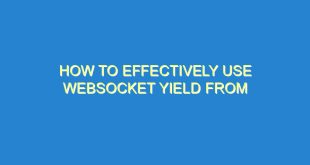 How to effectively use WebSocket Yield From - how to effectively use websocket yield from 3123 7 image