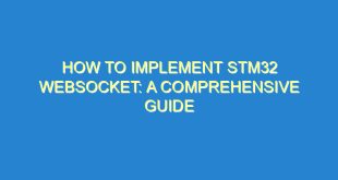 How to Implement STM32 Websocket: A Comprehensive Guide - how to implement stm32 websocket a comprehensive guide 1727 9 image