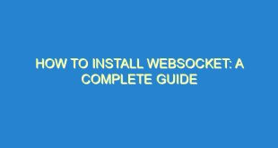 How to Install Websocket: A Complete Guide - how to install websocket a complete guide 1112 6 image