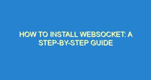 How to Install Websocket: A Step-by-Step Guide - how to install websocket a step by step guide 333 4 image