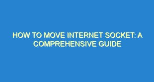 How to Move Internet Socket: A Comprehensive Guide - how to move internet socket a comprehensive guide 2 2 image