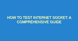 How to Test Internet Socket: A Comprehensive Guide - how to test internet socket a comprehensive guide 87 1 image