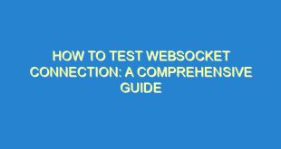 How to Test WebSocket Connection: A Comprehensive Guide - how to test websocket connection a comprehensive guide 2699 6 image