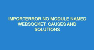 ImportError No Module Named Websocket: Causes and Solutions - importerror no module named websocket causes and solutions 1813 7 image