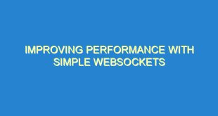 Improving Performance with Simple Websockets - improving performance with simple websockets 1763 5 image