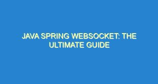 Java Spring Websocket: The Ultimate Guide - java spring websocket the ultimate guide 689 4 image