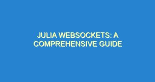 Julia WebSockets: A Comprehensive Guide - julia websockets a comprehensive guide 1948 2 image