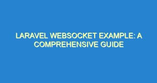 Laravel Websocket Example: A Comprehensive Guide - laravel websocket example a comprehensive guide 1086 2 image