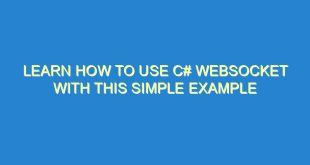 Learn How to Use C# Websocket with This Simple Example - learn how to use c websocket with this simple example 285 10 image