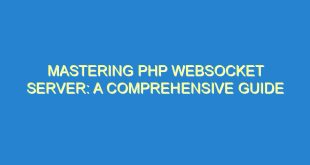 Mastering PHP Websocket Server: A Comprehensive Guide - mastering php websocket server a comprehensive guide 2884 7 image