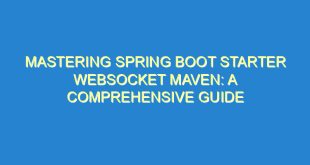 Mastering Spring Boot Starter WebSocket Maven: A Comprehensive Guide - mastering spring boot starter websocket maven a comprehensive guide 1055 5 image