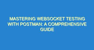 Mastering WebSocket Testing with Postman: A Comprehensive Guide - mastering websocket testing with postman a comprehensive guide 2993 10 image
