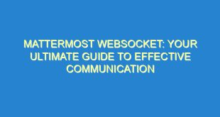 Mattermost Websocket: Your Ultimate Guide to Effective Communication - mattermost websocket your ultimate guide to effective communication 1291 5 image