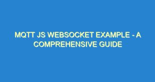 MQTT JS Websocket Example - A Comprehensive Guide - mqtt js websocket example a comprehensive guide 1935 9 image