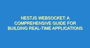 NestJS WebSocket: A Comprehensive Guide for Building Real-Time Applications - nestjs websocket a comprehensive guide for building real time applications 18 3 image