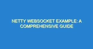 Netty Websocket Example: A Comprehensive Guide - netty websocket example a comprehensive guide 2350 10 image