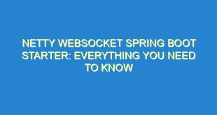 Netty WebSocket Spring Boot Starter: Everything You Need to Know - netty websocket spring boot starter everything you need to know 2167 3 image