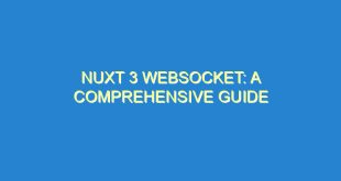 Nuxt 3 WebSocket: A Comprehensive Guide - nuxt 3 websocket a comprehensive guide 1587 3 image