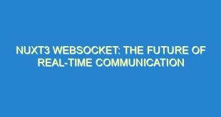 Nuxt3 Websocket: The Future of Real-Time Communication - nuxt3 websocket the future of real time communication 1759 4 image