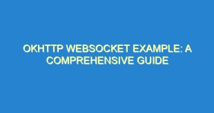 OkHttp WebSocket Example: A Comprehensive Guide - okhttp websocket example a comprehensive guide 1076 4 image