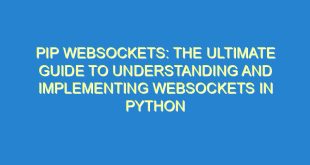 Pip Websockets: The Ultimate Guide to Understanding and Implementing Websockets in Python - pip websockets the ultimate guide to understanding and implementing websockets in python 754 3 image