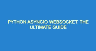 Python Asyncio Websocket: The Ultimate Guide - python asyncio websocket the ultimate guide 1078 5 image