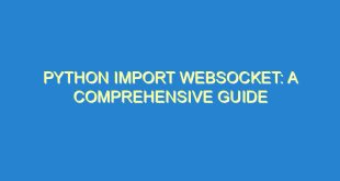 Python Import Websocket: A Comprehensive Guide - python import websocket a comprehensive guide 1358 3 image