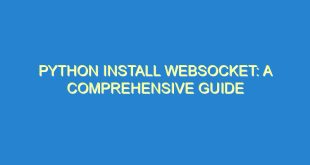 Python Install Websocket: A Comprehensive Guide - python install websocket a comprehensive guide 1229 10 image